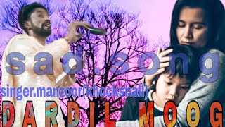 Dardil Moog Singer Dances Manzoor Khok Shaalh Sad Song 2K21