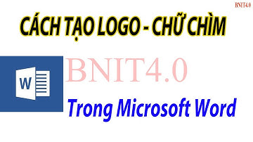 Cách chèn chữ, logo chìm trong Word l Chèn Watermark l BNIT4.0