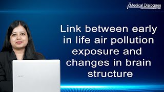 Link between early in life air pollution exposure and changes in brain structure