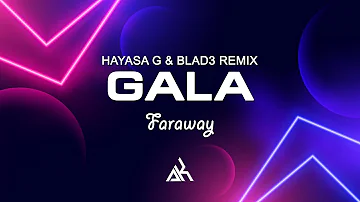 Gala - Faraway (HAYASA G & Blad3 Remix) 🔥🎧 Dance music and pop music