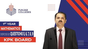 PGC Lectures-Inter Part 1-KPK Board-Mathematics-Chapter 8-Exercise 8.3 Questions 5, 6, 7, 8, 9