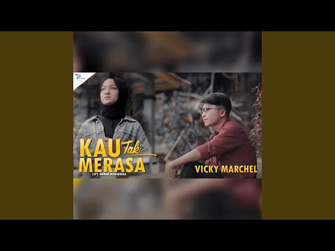 Kau Tak Merasa - Vicky Marchel