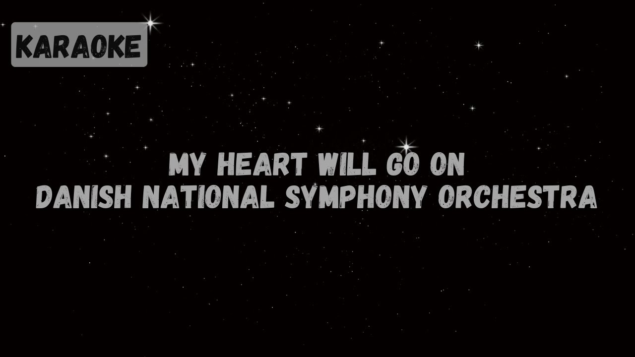 Danish National Symphony Orchestra - My Heart Will Go On [Karaoke]