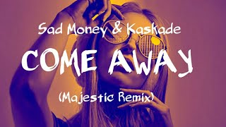 Sad Money & Kaskade - Come Away (feat. Sabrina Claudio) (Majestic Remix)