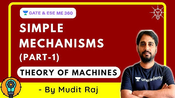 Simple Mechanisms (Part - 1) | Theory of Machines | Crash Course | GATE/ESE 2021 Exam | Mudit Raj