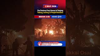 Fire Destroys Four Houses in Tanjung Tokong, Leaving 23 People Homeless