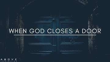 WHEN GOD CLOSES A DOOR - Inspirational & Motivational Video