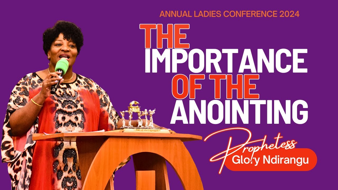 THE IMPORTANCE OF THE ANOINTING - PART 2 | PROPHETESS GLORY NDIRANGU ...
