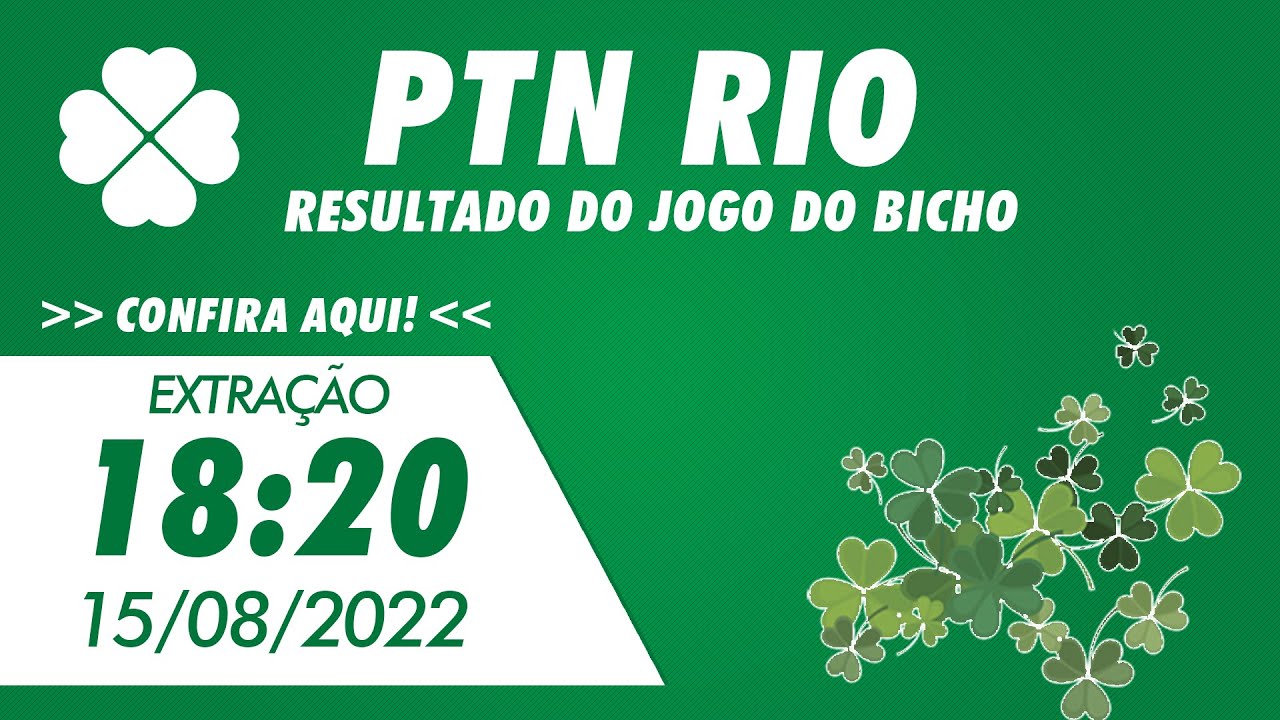 🍀 Resultado do Jogo do Bicho de Hoje 18:20 – PTN Rio 15/08/2022