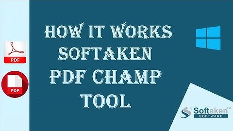 Softaken PDF Champ — How to Manage, Unlock, Split, Merge & Convert PDF Documents - Full Guide