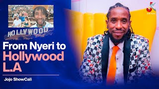 FROM NYERI TO HOLLYWOOD AMERICA - The inspiring story of JOJO SHOW CALI