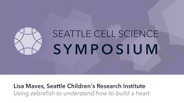 Lisa Maves | 2018 Seattle Cell Science Symposium
