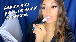 ASMR ASKING YOU JUICY, PERSONAL QUESTIONS