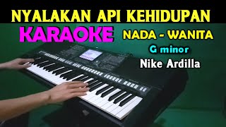 NYALAKAN API KEHIDUPAN - Nike Ardilla | KARAOKE Nada Wanita