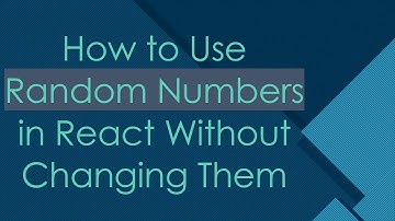 How to Use Random Numbers in React Without Changing Them