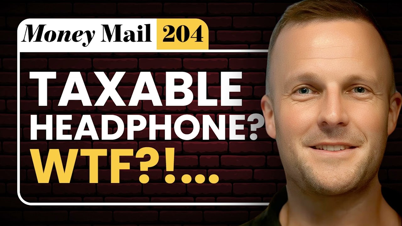 My Tax Deductible Headphones: Money Mail 204