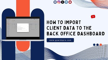 How To Import Client Data To The Back Office Dashboard? -GuardsPro Support Center Video
