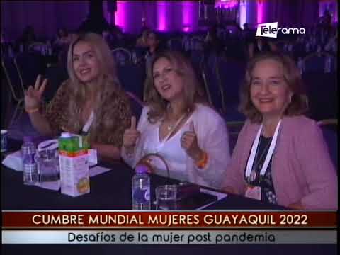 Cumbre Mundial Mujeres Guayaquil 2022 desafíos de la mujer post pandemia