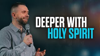 Going Deeper with the Holy Spirit