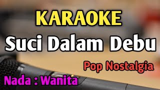 SUCI DALAM DEBU - KARAOKE || NADA WANITA CEWEK || Pop Nostalgia || Iklim  || Live Keyboard