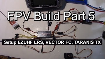 Vector OSD, EZUHF, RSSI, Flight Modes, Taranis Setup for Twin Star - FPV Build Part 5