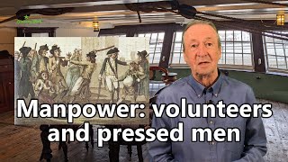 Manpower: volunteers and pressed men: The British Navy: from longships to battleships, part 17