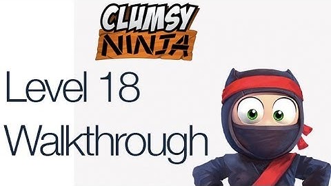Clumsy Ninja Level 18 Gameplay Walkthrough