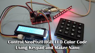 Control NeoPixel RGB LED Color Code Using Keypad and Maker Nano
