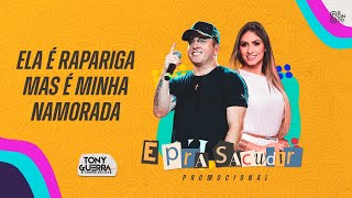 Ela é Rapariga mas é minha Namorada - Tony Guerra & Forró Sacode