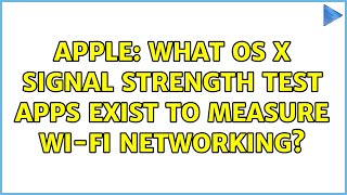 Apple: What OS X signal strength test apps exist to measure Wi-Fi networking (6 Solutions!!)