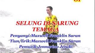 Selung disarung temaga _ maxwell franklin saran