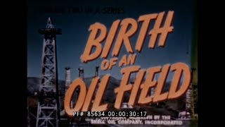 THE BIRTH OF AN OIL FIELD 1948 SHELL OIL EDUCATION FILM 85634