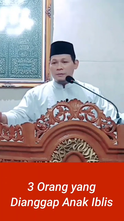 3 Orang yang dianggap anak oleh Iblis. #kultum #ramadhan #cerita #anak #iblis #doa #fyp