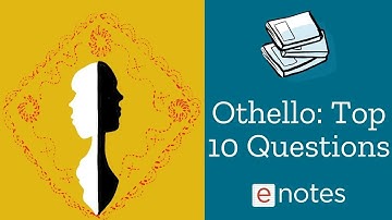 Othello Top 10 Questions