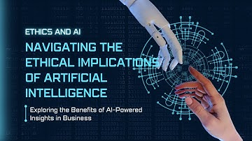 Ethics and AI: Navigating the Ethical Implications of Artificial Intelligence
