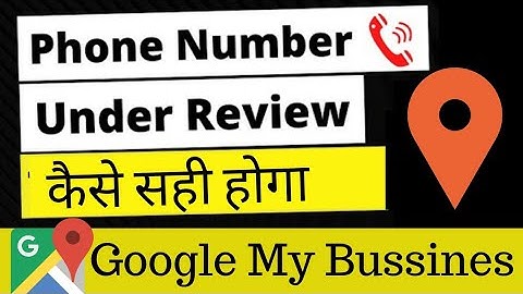 How To Fix Google My Business Phone Number Under Review Reason?