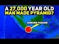 A 27,000 Year Old Man Made Pyramid? Gunung Padang