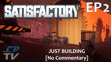 Satisfactory Long Play Ep 2 | No Commentary