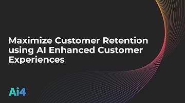 Maximize Customer Retention Using Ai Enhanced Customer Experiences