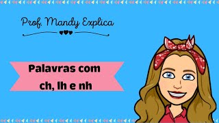 Palavras com ch, lh e nh - 1° ano