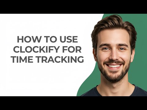 How to Use Clockify for Time Tracking - UPDATED!