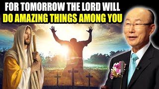 David Yonggi Cho Sermon 🙏 For Tomorrow The Lord Will Do Amazing Things Among You  🔥 Daily Bible