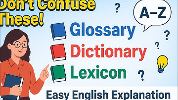 Glossary, Dictionary, or Lexicon — What’s the Difference?