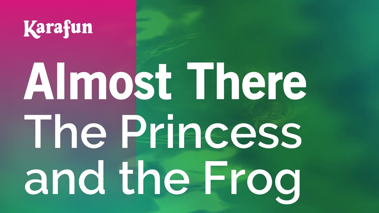 Almost There - The Princess and the Frog | Karaoke Version | KaraFun Almost There - The Princess and the Frog | Karaoke Version | KaraFun