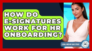 How Do E-signatures Work For HR Onboarding? - Legal And HR SaaS Stack