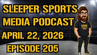Sleeper Sports Media Podcast Episode 204 April 22, 2026