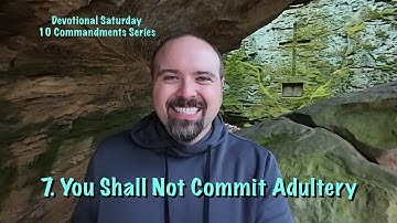 You Shall Not Commit Adultery - Devotional Saturday - 10 Commandments Series