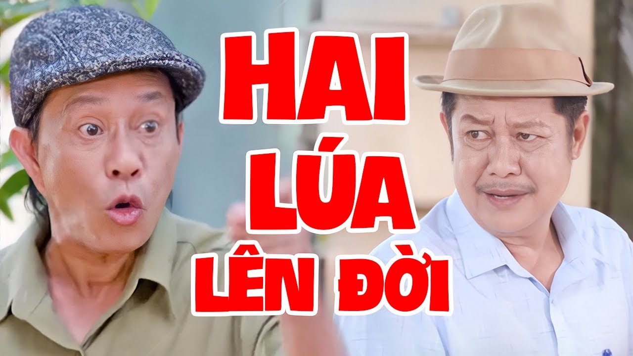 LÊN ĐỜI FULL HD | Hài Hai Lúa, Bảo Chung Mới Nhất 2022