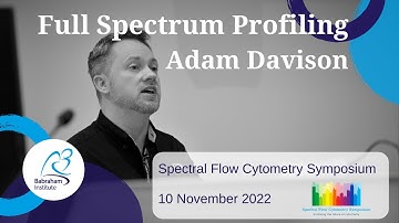 Full Spectrum Profiling │ Adam Davison │ Babraham Institute Spectral Symposium 2022