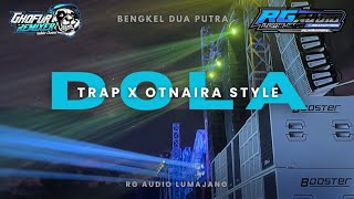 DJ_DOLA_TRAP X OTNAIRA STYLE | RG AUDIO LUMAJANG FEAT GHOFUR RMX